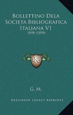 Bollettino Dela Societa Bibliografica Italiana V1: 1898 (1898)