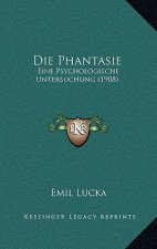 Die Phantasie: Eine Psychologische Untersuchung (1908)