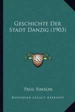 Geschichte Der Stadt Danzig (1903)