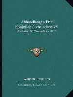 Abhandlungen Der Koniglich Sachsischen V5: Gesellschaft Der Wissenschaften (1857)
