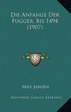 Die Anfange Der Fugger, Bis 1494 (1907)