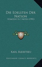 Die Edelsten Der Nation: Komodie In 3 Akten (1901)