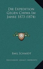 Die Expedition Gegen Chiwa Im Jahre 1873 (1874)