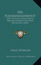 Die Hadernkrankheit: Eine Typische Inhalations-Milzbrandinfection Beim Menschen (1894)
