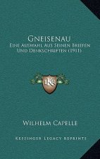 Gneisenau: Eine Auswahl Aus Seinen Briefen Und Denkschriften (1911)
