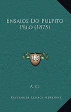 Ensaios Do Pulpito Pelo (1875)