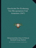 Geschichte Der Eroberung Von Mesopotamien Und Armenien (1847)