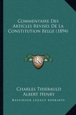 Commentaire Des Articles Revises De La Constitution Belge (1894)