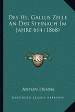 Des Hl. Gallus Zelle An Der Steinach Im Jahre 614 (1868)