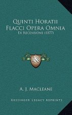 Quinti Horatii Flacci Opera Omnia: Ex Recensione (1877)