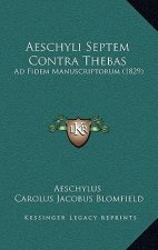 Aeschyli Septem Contra Thebas: Ad Fidem Manuscriptorum (1829)