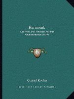 Harmonik: Die Kunst Des Tonsatzes Aus Den Grundelementen (1859)