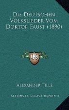 Die Deutschen Volkslieder Vom Doktor Faust (1890)