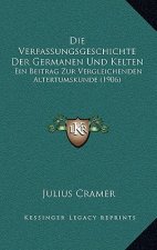 Die Verfassungsgeschichte Der Germanen Und Kelten: Ein Beitrag Zur Vergleichenden Altertumskunde (1906)