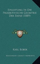 Einleitung In Die Projektivische Geomtrie Der Ebene (1889)