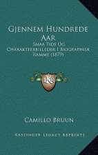 Gjennem Hundrede Aar: Smaa Tids Og Charakteerbilleder I Biographisk Ramme (1879)