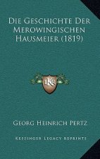 Die Geschichte Der Merowingischen Hausmeier (1819)