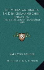 Die Verbalabstracta In Den Germanischen Sprachen: Ihrer Bildung Nach Dargestellt (1880)