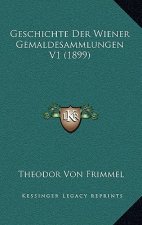 Geschichte Der Wiener Gemaldesammlungen V1 (1899)