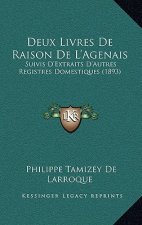 Deux Livres De Raison De L'Agenais: Suivis D'Extraits D'Autres Registres Domestiques (1893)