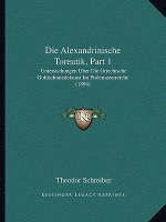 Die Alexandrinische Toreutik, Part 1: Untersuchungen Uber Die Griechische Goldschmiedekunst Im Ptolemaeerreiche (1894)