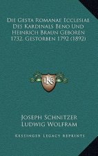 Die Gesta Romanae Ecclesiae Des Kardinals Beno Und Heinrich Braun Geboren 1732, Gestorben 1792 (1892)