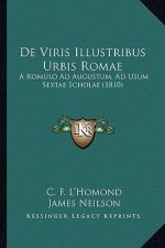 De Viris Illustribus Urbis Romae: A Romulo Ad Augustum, Ad Usum Sextae Scholae (1810)