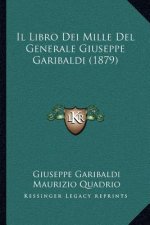 Il Libro Dei Mille Del Generale Giuseppe Garibaldi (1879)