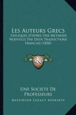 Les Auteurs Grecs: Expliques D'Apres Une Methode Nouvelle Par Deux Traductions Francais (1858)