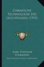Chemische Technologie Des Leuchtgases (1915)