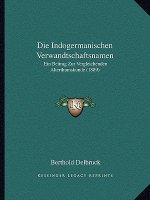 Die Indogermanischen Verwandtschaftsnamen: Ein Beitrag Zur Vergleichenden Alterthumskunde (1889)