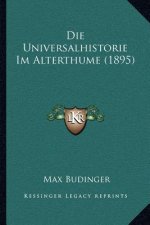 Die Universalhistorie Im Alterthume (1895)