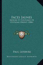 Faces Jaunes: Moeurs Et Coutumes De L'Extreme-Orient (1886)