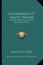 Cognomerus Et Sainte Trefine: Mystere Breton En Deux Journees (1904)
