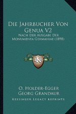 Die Jahrbucher Von Genua V2: Nach Der Ausgabe Der Monumenta Germaniae (1898)