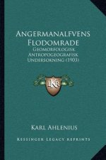 Angermanalfvens Flodomrade: Geomorfologisk Antropogeografisk Undersokning (1903)