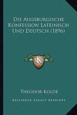 Die Augsburgische Konfession Lateinisch Und Deutsch (1896)