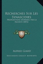 Recherches Sur Les Synascidies: Propositions Donnees Par La Faculte (1872)