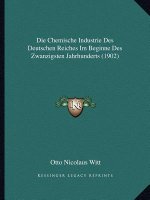 Die Chemische Industrie Des Deutschen Reiches Im Beginne Des Zwanzigsten Jahrhunderts (1902)