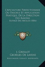 L'Apiculture Perfectionnee Ou Theorie Et Application Pratique, De La Direction Des Rayons: Elevage Des Abeilles (1856)