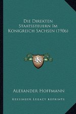 Die Direkten Staatssteuern Im Konigreich Sachsen (1906)