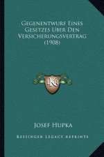 Gegenentwurf Eines Gesetzes Uber Den Versicherungsvertrag (1908)