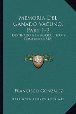 Memoria Del Ganado Vacuno, Part 1-2: Destinado A La Agricultura Y Comercio (1818)