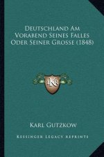 Deutschland Am Vorabend Seines Falles Oder Seiner Grosse (1848)