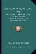 Die Agrarverfassung Der Niederlombardei: Mit Besonderer Berucksichtigung Der Landarbeiter (1908)