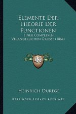 Elemente Der Theorie Der Functionen: Einer Complexen Veranderlichen Grosse (1864)