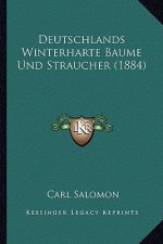 Deutschlands Winterharte Baume Und Straucher (1884)