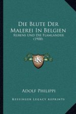 Die Blute Der Malerei In Belgien: Rubens Und Die Flamlander (1900)