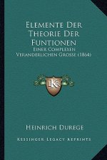 Elemente Der Theorie Der Funtionen: Einer Complexen Veranderlichen Grosse (1864)