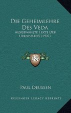 Die Geheimlehre Des Veda: Ausgewahlte Texte Der Upanishad's (1907)